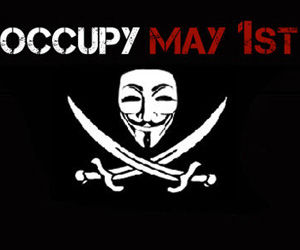 Anonymous y Ocupa Wall Street, juntos a la huelga global del 1 de mayo